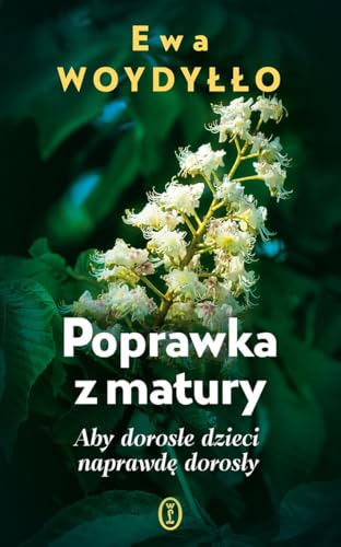 Poprawka z matury: Aby dorosłe dzieci naprawdę dorosły von Literackie
