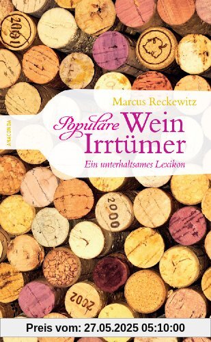 Populäre Wein-Irrtümer. Ein unterhaltsames Lexikon