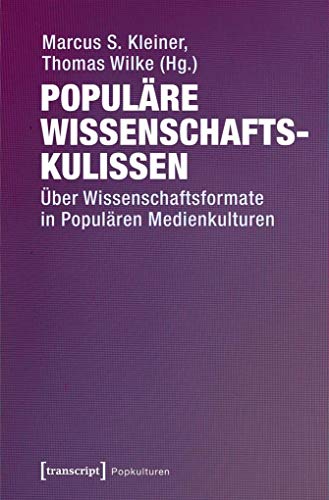 Populäre Wissenschaftskulissen: Über Wissenschaftsformate in Populären Medienkulturen (Popkulturen, Bd. 2)