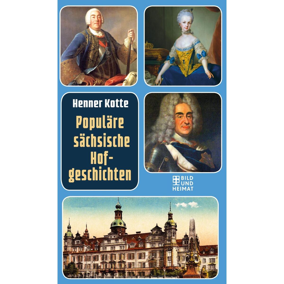 Populäre sächsische Hofgeschichten von Bild und Heimat Verlag