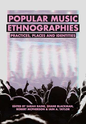 Popular Music Ethnographies: Practices, Places and Identities (Bcmcr New Directions in Media and Cultural Research) von Intellect Books