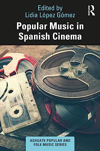 Popular Music in Spanish Cinema (Ashgate Popular and Folk Music) von Routledge