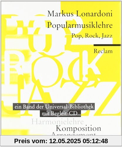 Popularmusiklehre. Pop, Rock, Jazz: Harmonielehre - Arrangement - Komposition. Ein Reclam-Taschenbuch mit Begleit-CD. Mit Aufgaben und Lösungen. ... Harmonielehre - Komposition - Arrangement