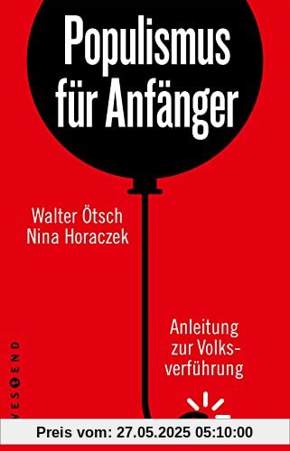 Populismus für Anfänger: Anleitung zur Volksverführung