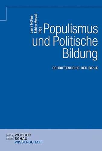 Populismus und Politische Bildung (Schriftenreihe der GPJE)