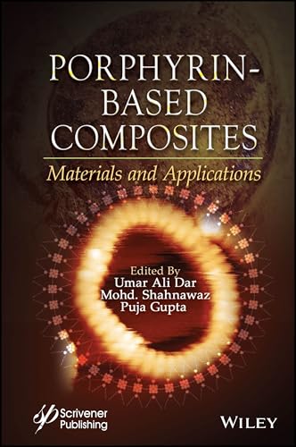 Porphyrin-Based Composites: Materials and Applications Porphyrin-Based Composites: Materials and Applications von Wiley-Scrivener