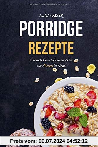 Porridge Rezepte: Gesunde Frühstücksrezepte für mehr Power im Alltag