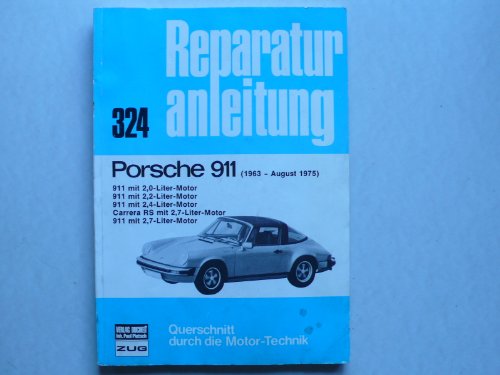 Porsche 911 1963-1975: 911 m. 2,0, 2,2 u. 2,4 Liter-Motor, Carrera RS m. 2,7 Liter-Motor, 911 m. 2,7 Liter-Motor (Reparaturanleitungen)