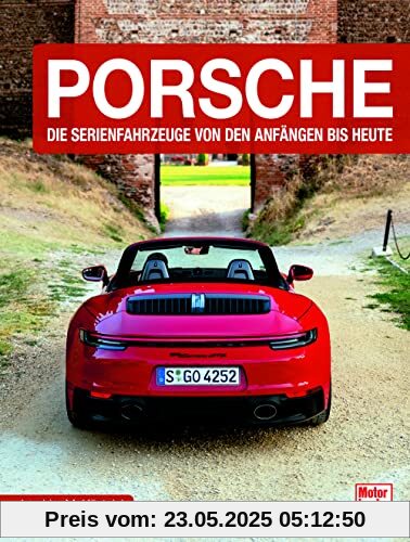 Porsche: Die Serienfahrzeuge von den Anfängen bis heute