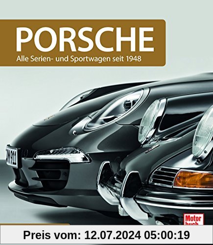 Porsche: Serienfahrzeuge und Sportwagen seit 1948