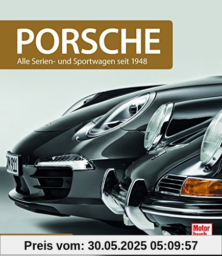 Porsche: Serienfahrzeuge und Sportwagen seit 1948 Porsche: Serienfahrzeuge und Sportwagen seit 1948