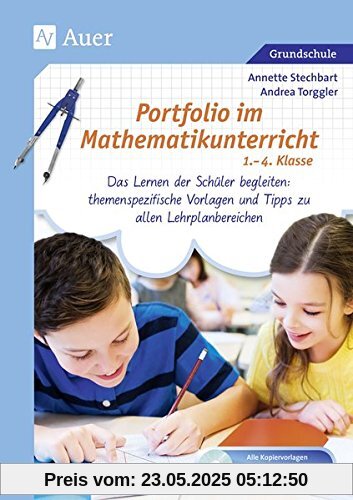 Portfolio im Mathematikunterricht 1.-4. Klasse: Das Lernen der Schüler begleiten: themenspezifi sche Vorlagen und Tipps zu allen Lehrplanbereiche (Portfolio Grundschule)