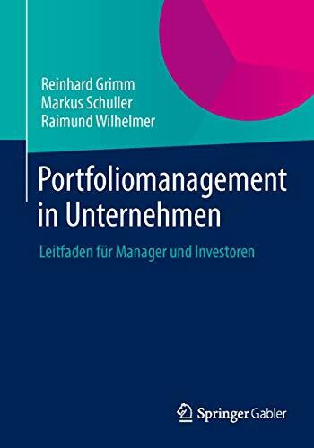 Portfoliomanagement in Unternehmen: Leitfaden für Manager und Investoren Portfoliomanagement in Unternehmen: Leitfaden für Manager und Investoren