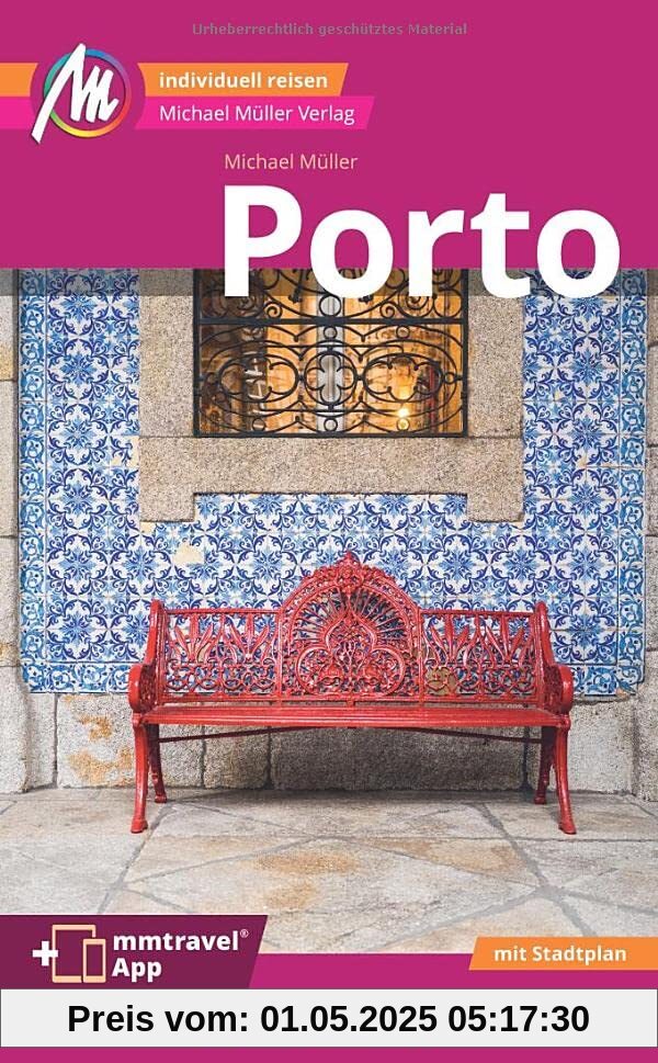 Porto MM-City Reiseführer Michael Müller Verlag: Individuell reisen mit vielen praktischen Tipps. Inkl. Freischaltcode zur ausführlichen App mmtravel.com