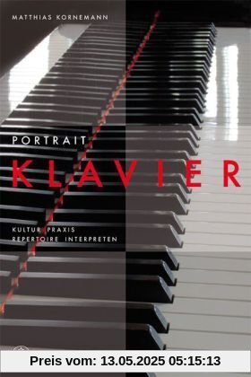 Portrait Klavier: Kultur · Praxis · Repertoire · Interpreten