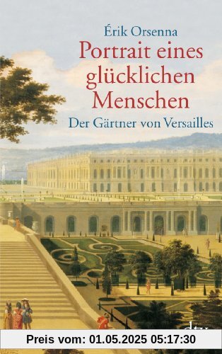 Portrait eines glücklichen Menschen: Der Gärtner von Versailles. André Le Notre 1613 - 1700: Der Gärtner von Versailles. Andre Le Notre 1613 - 1700