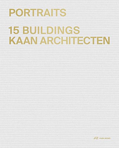 Portraits: 15 Buildings KAAN Architecten von Park Books