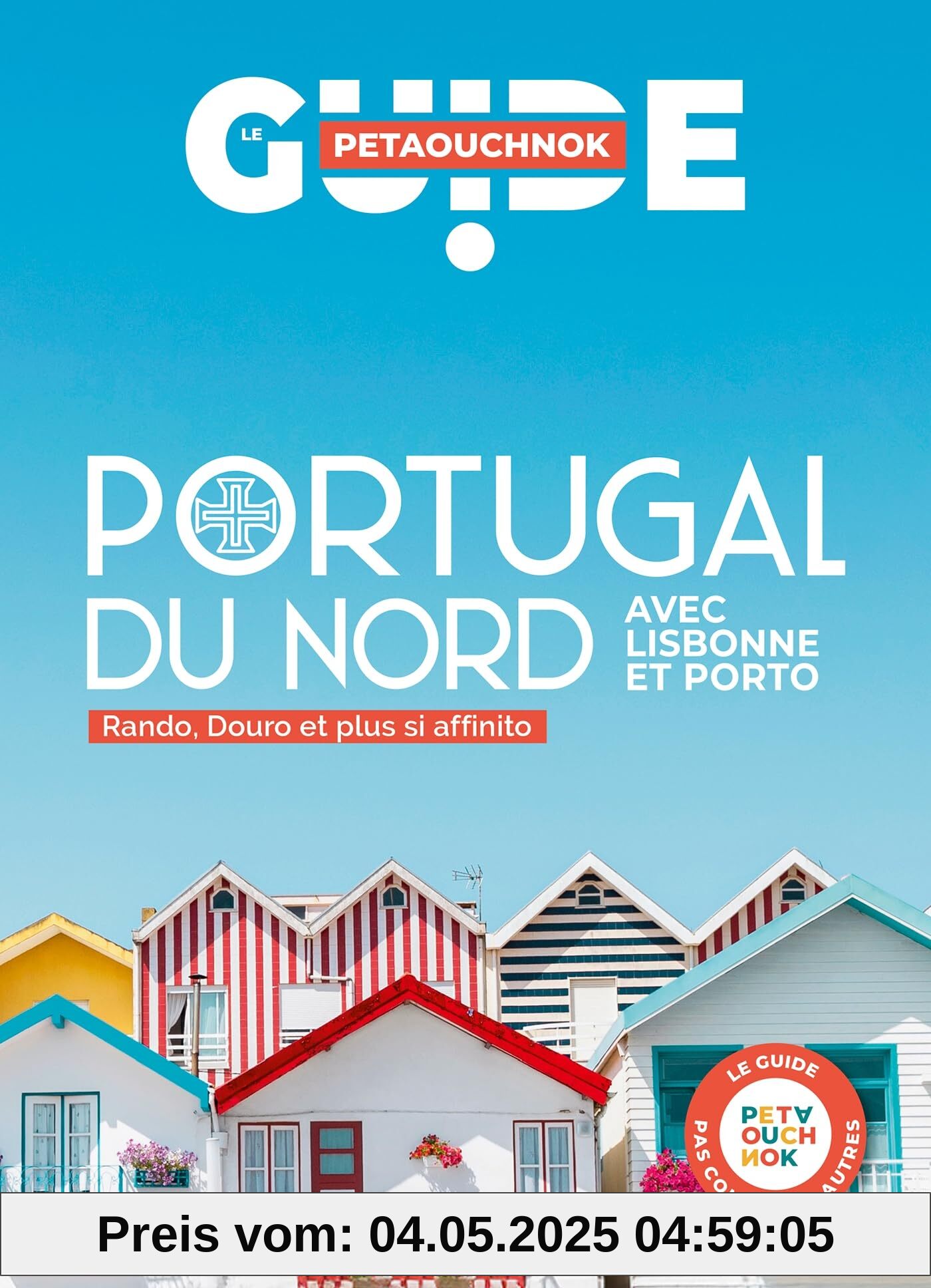 Portugal du Nord Guide Petaouchnok: Avec Lisbonne et Porto