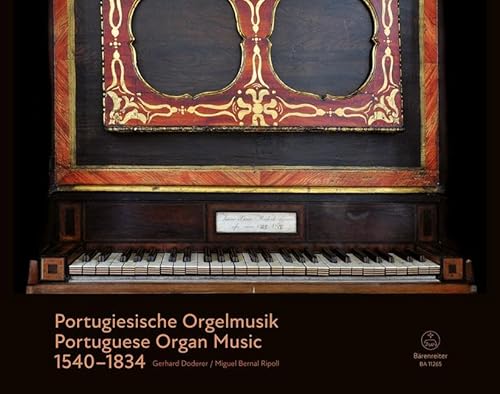 Portugiesische Orgelmusik 1540-1834: Spielpartitur, Sammelband Portugiesische Orgelmusik 1540-1834: Spielpartitur, Sammelband von Baerenreiter-Verlag