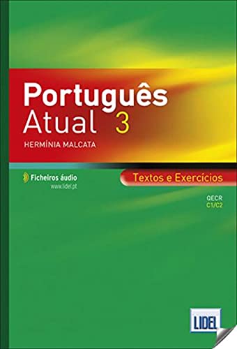Portugues Atual 3: Book 3 + Ficheiros audio - Textos e Exercicios (C1-C2) von LIDEL