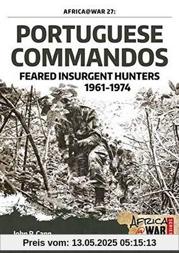 Portuguese Commandos: Feared Insurgent Hunters, 1961-1974 (Africa @ War, Band 27)