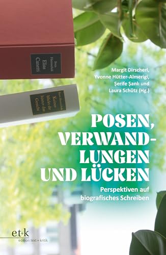Posen, Verwandlungen und Lücken: Perspektiven auf biografisches Schreiben von edition text + kritik