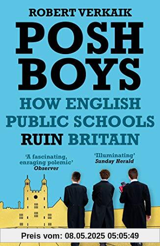 Posh Boys: How English Public Schools Ruin Britain