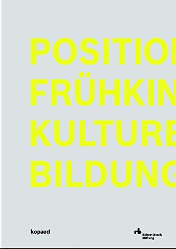 Positionen Frühkindlicher Kultureller Bildung Positionen Frühkindlicher Kultureller Bildung