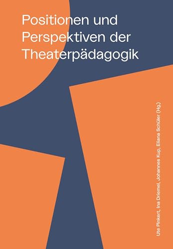 Positionen und Perspektiven der Theaterpädagogik Positionen und Perspektiven der Theaterpädagogik von Schibri-Verlag