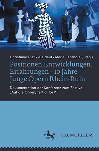 Positionen.Entwicklungen.Erfahrungen – 10 Jahre Junge Opern Rhein-Ruhr: Dokumentation der Konferenz zum Festival „Auf die Ohren, fertig, los!“ Positionen.Entwicklungen.Erfahrungen – 10 Jahre Junge Opern Rhein-Ruhr: Dokumentation der Konferenz zum Festival „Auf die Ohren, fertig, los!“