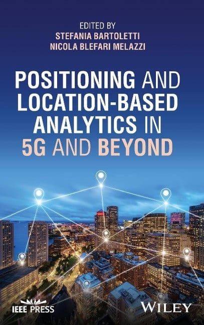 Positioning and Location-Based Analytics in 5g and Beyond Positioning and Location-Based Analytics in 5g and Beyond