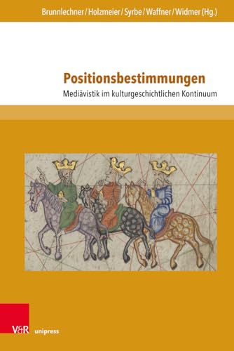 Positionsbestimmungen: Mediävistik im kulturgeschichtlichen Kontinuum (Nova Mediaevalia) von V&R unipress