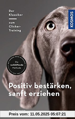 Positiv bestärken - sanft erziehen: Der Klassiker zum Clicker-Training