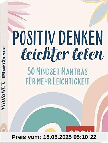 Positiv denken - leichter leben: 50 Mindset Mantras für mehr Leichtigkeit