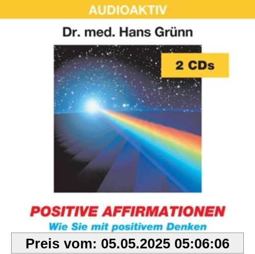 Positive Affirmationen. 2 CDs: Wie Sie mit positivem Denken Ihre Ziele erreichen