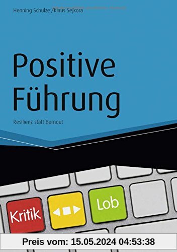 Positive Führung: Resilienz statt Burnout (Haufe Fachbuch)