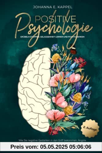 Positive Psychologie - Grübeln stoppen, Gelassenheit lernen und Positiv Denken: Wie Sie negative Gedanken in den Griff bekommen, Ängste stoppen und ... Selbstbewusstsein Ihr Leben in Freude leben Positive Psychologie - Grübeln stoppen, Gelassenheit lernen und Positiv Denken: Wie Sie negative Gedanken in den Griff bekommen, Ängste stoppen und ... Selbstbewusstsein Ihr Leben in Freude leben