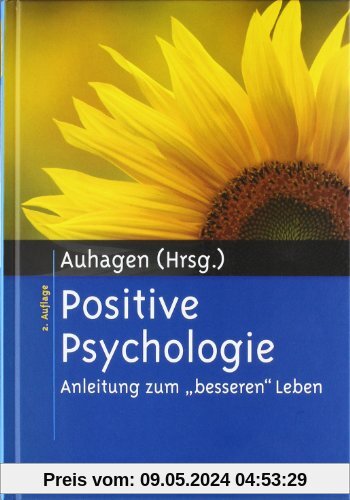 Positive Psychologie: Anleitung zum besseren Leben