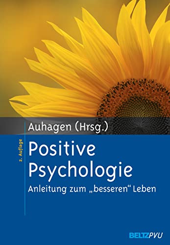 Positive Psychologie: Anleitung zum »besseren« Leben von Beltz