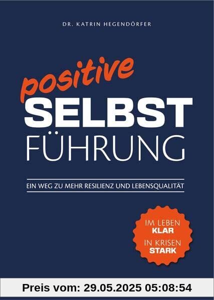 Positive Selbstführung: Ein Weg zu mehr Resilienz und Lebensqualität