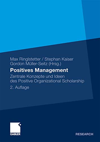 Positives Management: Zentrale Konzepte und Ideen des Positive Organizational Scholarship