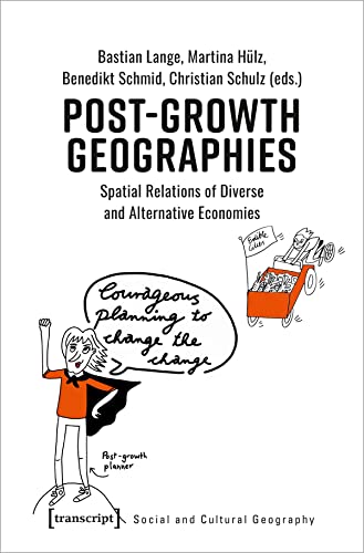 Post-Growth Geographies: Spatial Relations of Diverse and Alternative Economies (Sozial- und Kulturgeographie)