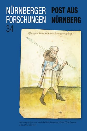 Post aus Nürnberg: Interdisziplinäre Forschungen zu den Briefbüchern des 15. Jahrhunderts (Nürnberger Forschungen) von Schmidt, Philipp