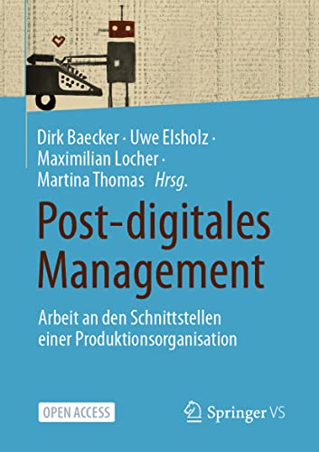 Post-digitales Management: Arbeit an den Schnittstellen einer Produktionsorganisation von Springer VS