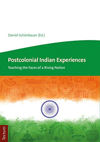 Postcolonial Indian Experiences: Teaching the Faces of a Rising Nation