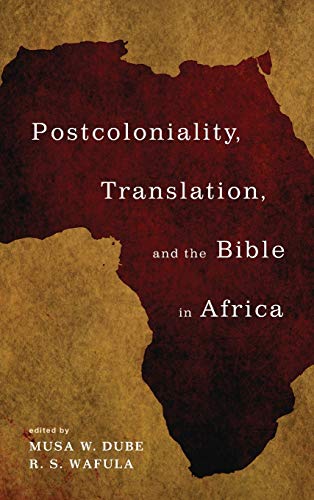 Postcoloniality, Translation, and the Bible in Africa Postcoloniality, Translation, and the Bible in Africa von Pickwick Publications