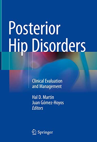 Posterior Hip Disorders: Clinical Evaluation and Management Posterior Hip Disorders: Clinical Evaluation and Management von Springer