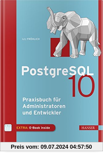 PostgreSQL 10: Praxisbuch für Administratoren und Entwickler