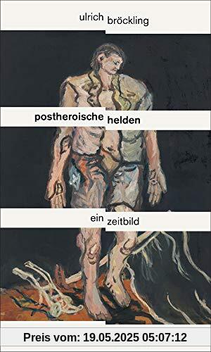 Postheroische Helden: Ein Zeitbild