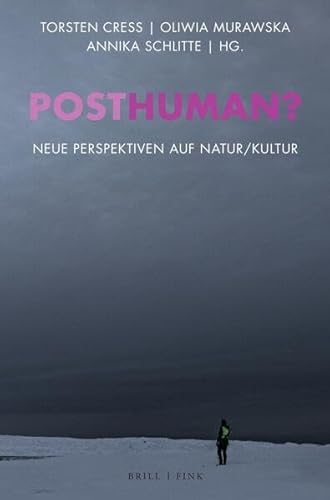 Posthuman?: Neue Perspektiven auf Natur/Kultur